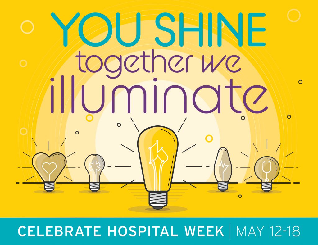 Hospital Week May 12-18: You Shine, Together We Illuminate