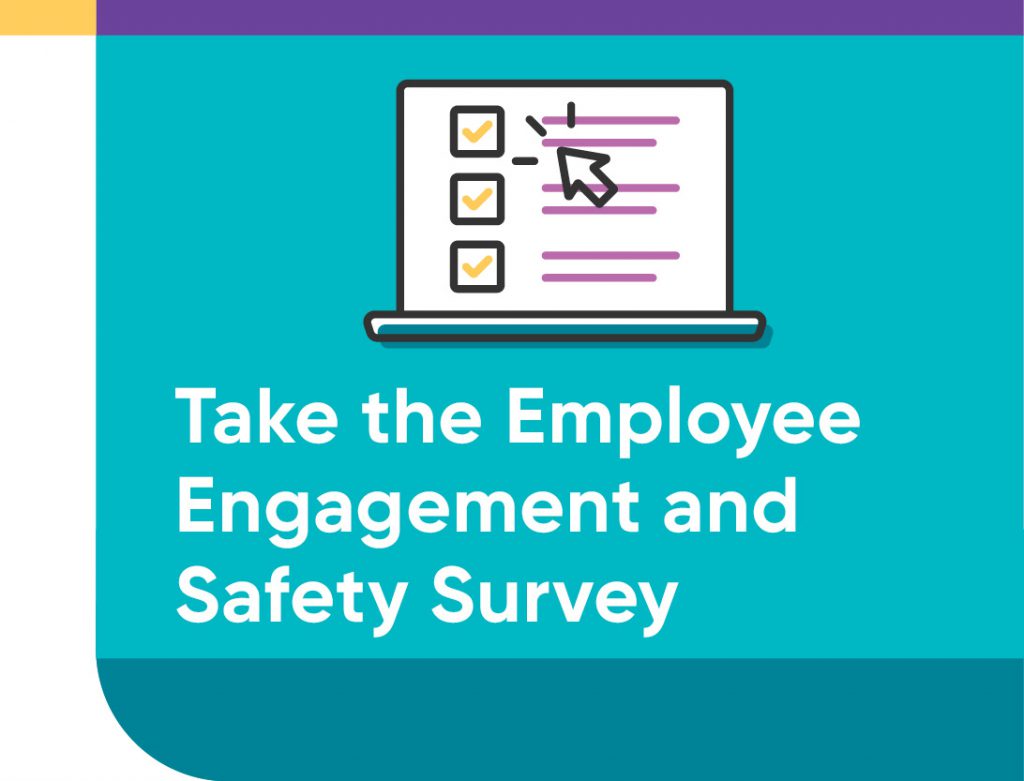 Take the Employee Engagement and Safety Survey