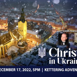 Join Us for Christmas in Ukraine Benefit Concert at Kettering Adventist Church